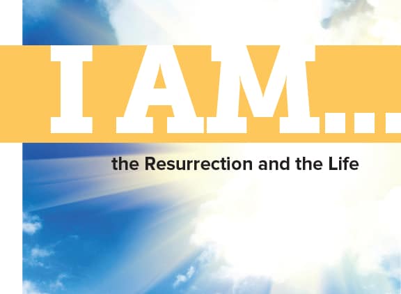 I Am the Resurrection and the Life”: A Meditation on John 11:25–26